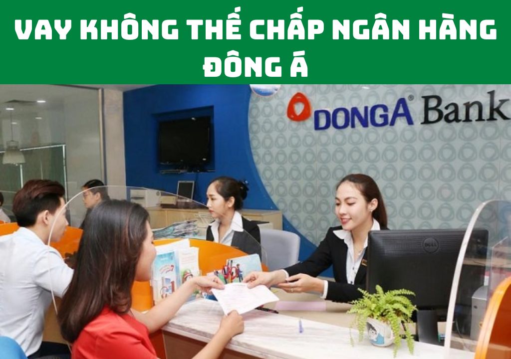 Vay không thế chấp ngân hàng Đông Á